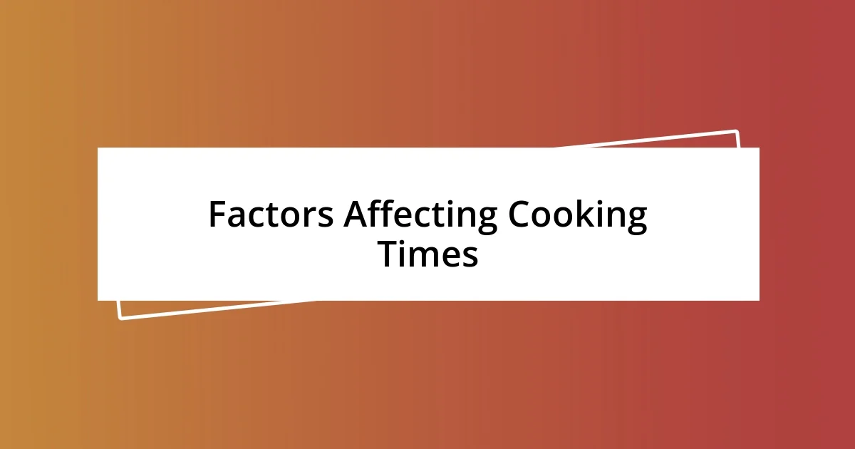 Factors Affecting Cooking Times