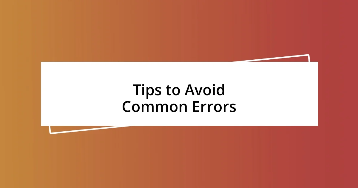 Tips to Avoid Common Errors