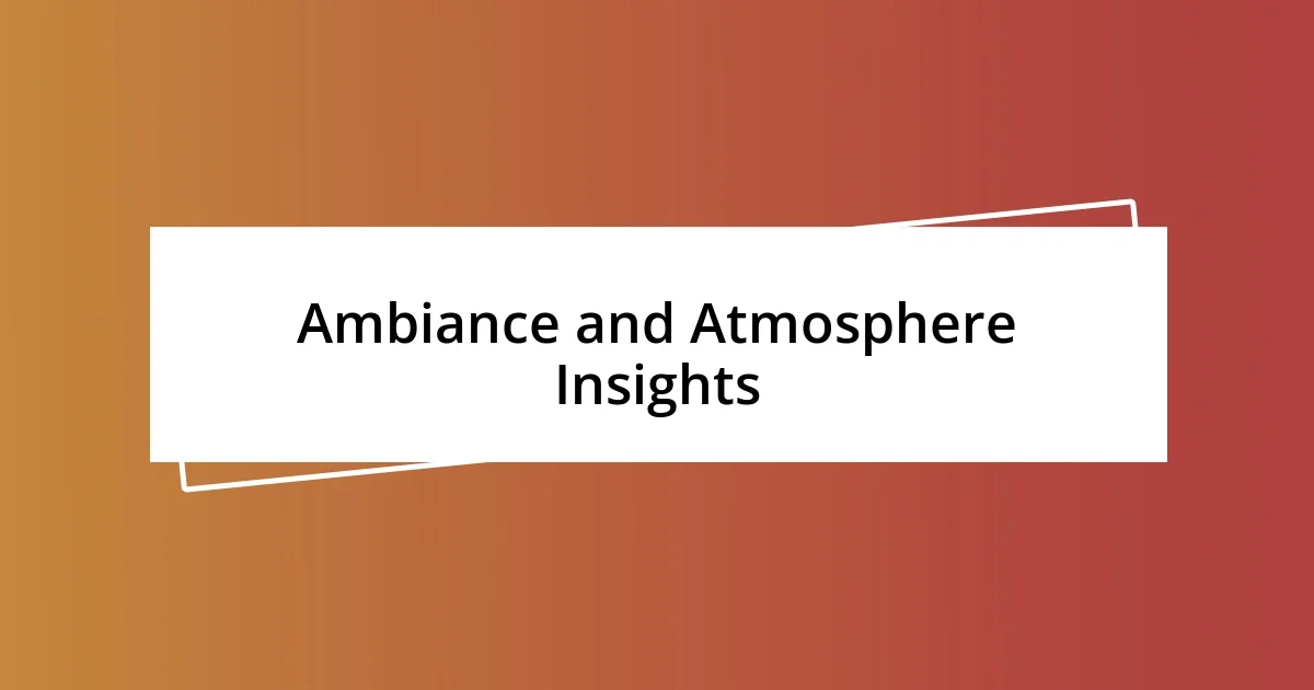 Ambiance and Atmosphere Insights