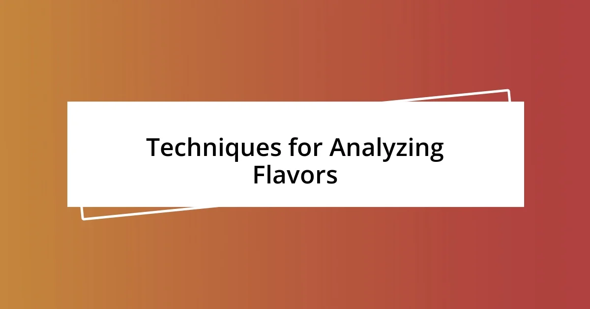 Techniques for Analyzing Flavors