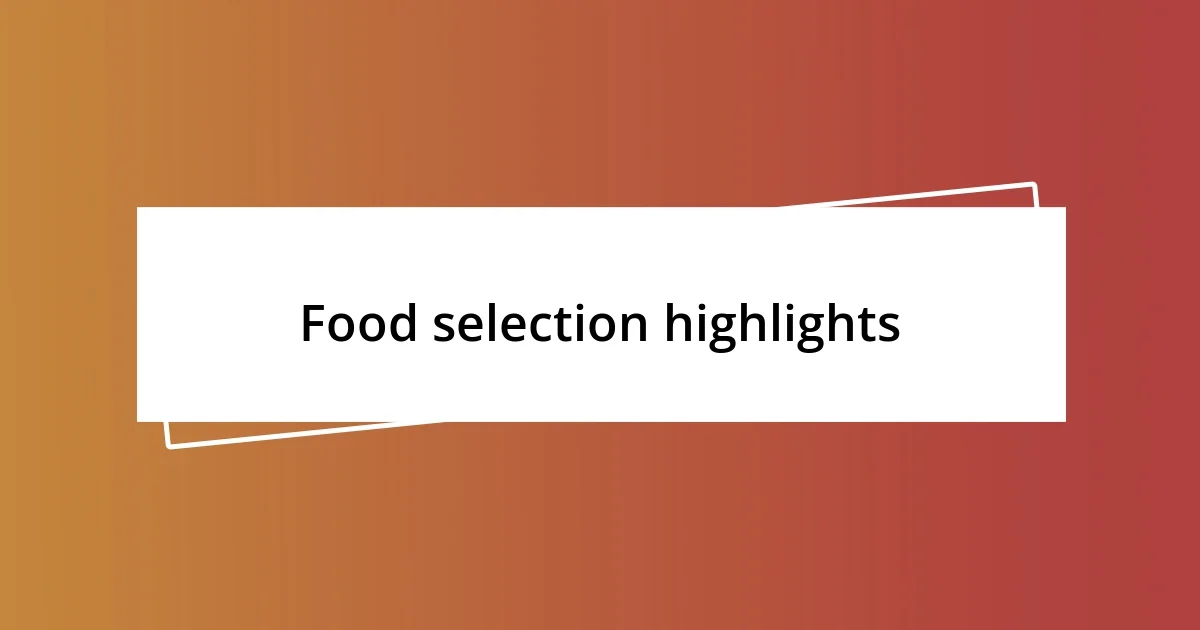 Food selection highlights