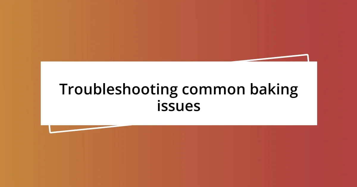 Troubleshooting common baking issues