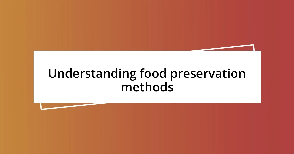 Understanding food preservation methods