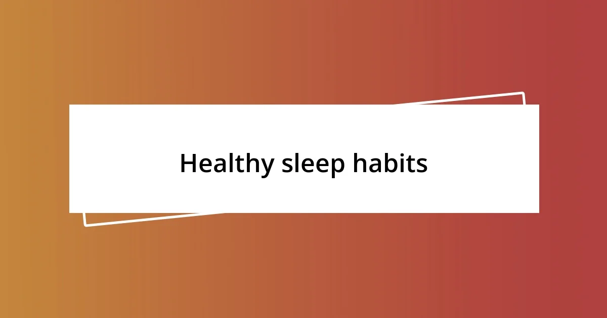 Healthy sleep habits