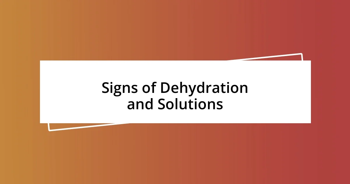 Signs of Dehydration and Solutions