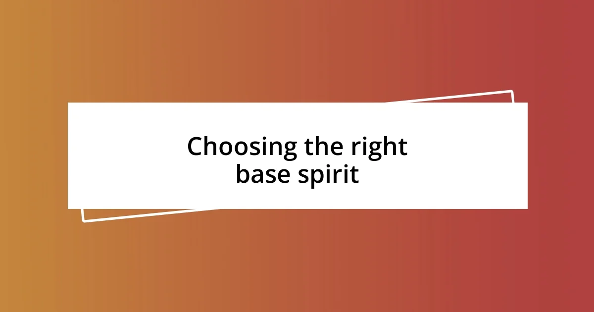 Choosing the right base spirit