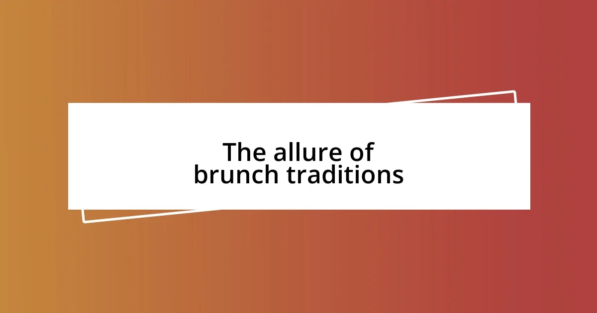 The allure of brunch traditions